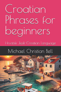 Croatian Phrases for beginners: Hrvatski Jezik-Croatian Language