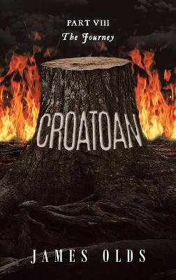 Croatoan: Part VIII The Journey - Olds, James