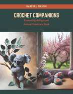 Crochet Companions: Endearing Amigurumi Animal Creations Book