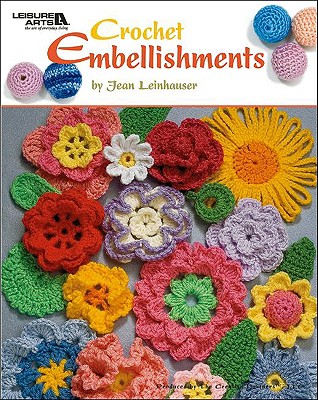 Crochet Embellishments (Leisure Arts #4419) - Leinhauser, Jean, and Rita Weiss Creative Part