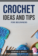 Crochet Ideas and Tips for Beginners