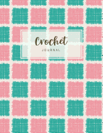 Crochet Journal: Crocheting for Beginners Crafts & Hobbies Notebookpettern and Design Tracking Record