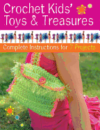 Crochet Kids' Toys & Treasures: Complete Instructions for 7 Projects