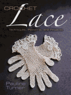 Crochet Lace: Techniques, Patterns, and Projects