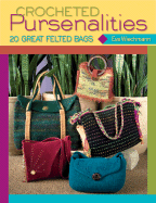 Crocheted Pursenalities: 20 Great Felted Bags