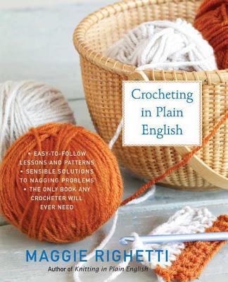 Crocheting in Plain English, Second Edition - Righetti, Maggie