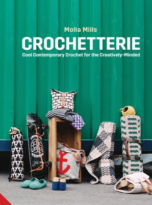 Crochetterie: Cool Contemporary Crochet for the Creatively-minded - Mills, Molla