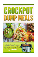 Crockpot Dump Meals Cookbook: Quick and Easy Meals for Everyone!