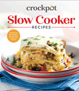 Crockpot Slow Cooker Recipes: Recipes for Every Meal of the Day, from Breakfast to Dessert