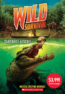 Crocodile Rescue! (Wild Survival #1) - Mrquez, Melissa Cristina