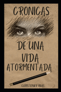 Cronicas de una vida atormentada: fe amor y esperanza