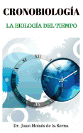 Cronobiolog?a: La Biolog?a del Tiempo
