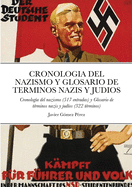 Cronologia del Nazismo Y Glosario de Terminos Nazis Y Judios: Cronologa del nazismo (517 entradas) y Glosario de trminos nazis y judos (322 trminos)