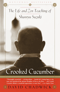 Crooked Cucumber: The Life and Teaching of Shunryu Suzuki