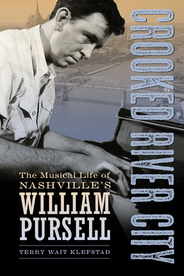 Crooked River City: The Musical Life of Nashville's William Pursell - Klefstad, Terry Wait