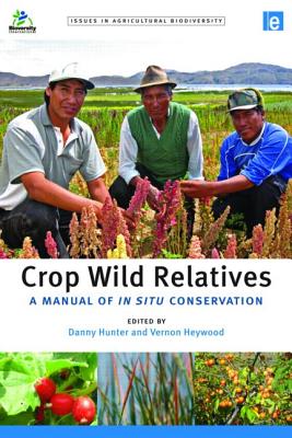 Crop Wild Relatives: A Manual of in situ Conservation - Hunter, Danny (Editor), and Heywood, Vernon (Editor)