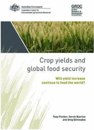 Crop yields and global food security: Will Yield Increase Continue to Feed the World?