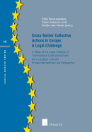 Cross-Border Collective Actions in Europe: A Legal Challenge: A Study of the Legal Aspects of Transnational Collective Actions from a Labour Law and Private International Law Perspective