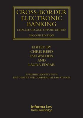Cross-border Electronic Banking: Challenges and Opportunities - Reed, Chris (Editor), and Walden, Ian (Editor)