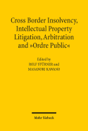 Cross-Border Insolvency, Intellectual Property Litigation, Arbitration and Ordre Public