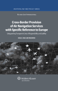 Cross-Border Provision of Air Navigation Services with Specific Reference to Europe: Safeguarding Transparent Lines of Responsibility and Liability