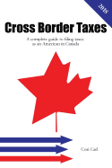 Cross Border Taxes: A Complete Guide to Filing Taxes as an American in Canada