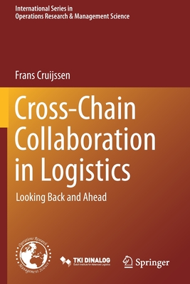 Cross-Chain Collaboration in Logistics: Looking Back and Ahead - Cruijssen, Frans
