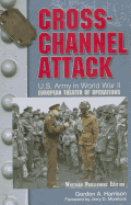 Cross-Channel Attack: U.S. Army Center of Military History, "U.S. Army in World War II: The European Theater of Operations"