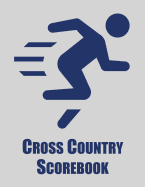 Cross Country Scorebook: Cross Country Organizer Featuring Scoresheets, Calendar, and Meet Notes (8.5x11)