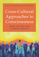 Cross-Cultural Approaches to Consciousness: Mind, Nature, and Ultimate Reality