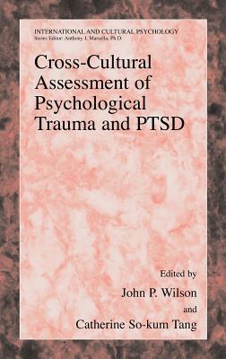 Cross-Cultural Assessment of Psychological Trauma and PTSD - Wilson, John P, PhD (Editor), and So-Kum Tang, Catherine C (Editor)