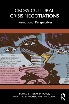 Cross-Cultural Crisis Negotiations: International Perspectives - Royce, Terry D (Editor), and Bowcher, Wendy L (Editor), and Zhao, Jing (Editor)
