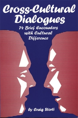 Cross-Cultural Dialogues: 74 Brief Encounters with Cultural Difference - Storti, Craig