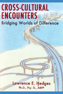 Cross-Cultural Encounters: Bridging Worlds of Difference - Hedges, Lawrence E