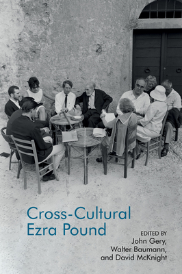 Cross-Cultural Ezra Pound - Baumann, Walter (Editor), and Gery, John (Editor), and McKnight, David (Editor)