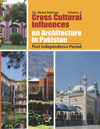 Cross Cultural Influences on Architecture in Pakistan: Vol. 2: Post Independence Architecture