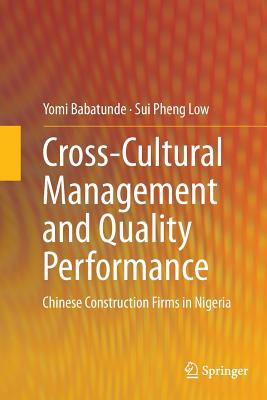 Cross-Cultural Management and Quality Performance: Chinese Construction Firms in Nigeria - Babatunde, Yomi, and Low, Sui Pheng