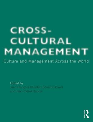 Cross-Cultural Management: Culture and Management across the World - Chanlat, Jean-Franois (Editor), and Davel, Eduardo (Editor), and Dupuis, Jean-Pierre (Editor)