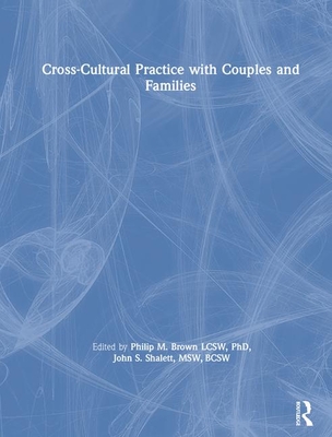 Cross-Cultural Practice with Couples and Families - Shalett, John S, and Brown, Philip M