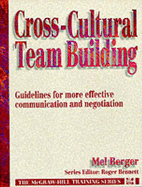 Cross-Cultural Team Building: Guidelines for More Effective Communication and Negotiation - Berger, Mel