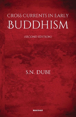 Cross Currents in Early Buddhism - Dube, Surendra Nath