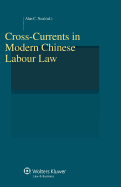 Cross-Currents in Modern Chinese Labour Law