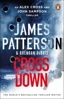 Cross Down: An Alex Cross and John Sampson Thriller - Patterson, James