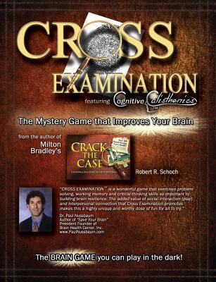 Cross Examination: The Mystery Game That Improves Your Brain - Schoch, Robert R