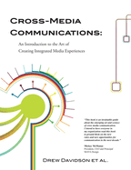 Cross-Media Communications: An Introduction to the Art of Creating Integrated Media Experiences