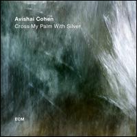 Cross My Palm with Silver - Avishai Cohen Quartet