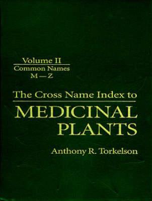 Cross Name Index of Medicinal Plants, Volume II - Torkelson, Anthony R