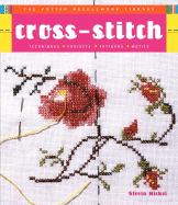 Cross-Stitch: Techniques, Projects, Patterns, Motifs