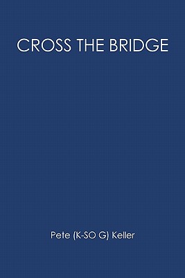 Cross the Bridge - Keller, Pete Esaun