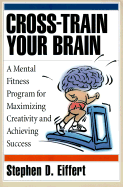 Cross-Train Your Brain - Eiffert, Stephen D